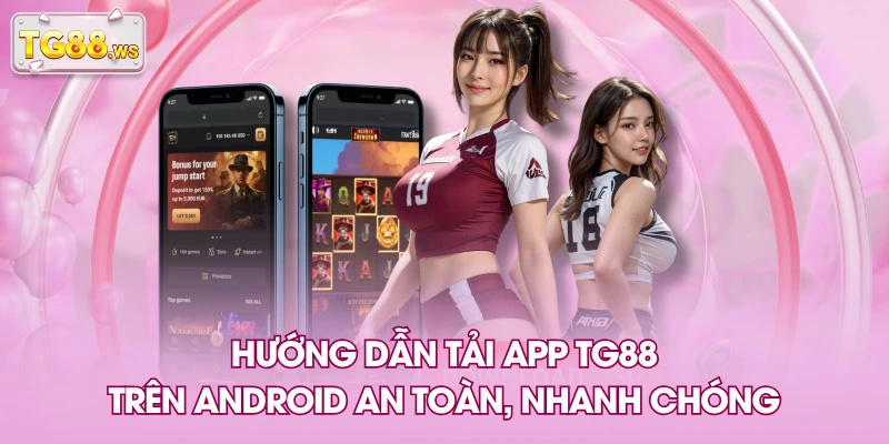 Hướng dẫn tải app TG88 trên Android an toàn, nhanh chóng Hướng dẫn tải app TG88 trên Android an toàn, nhanh chóng