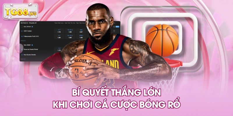 Bí quyết thắng lớn khi chơi cá cược bóng rổ