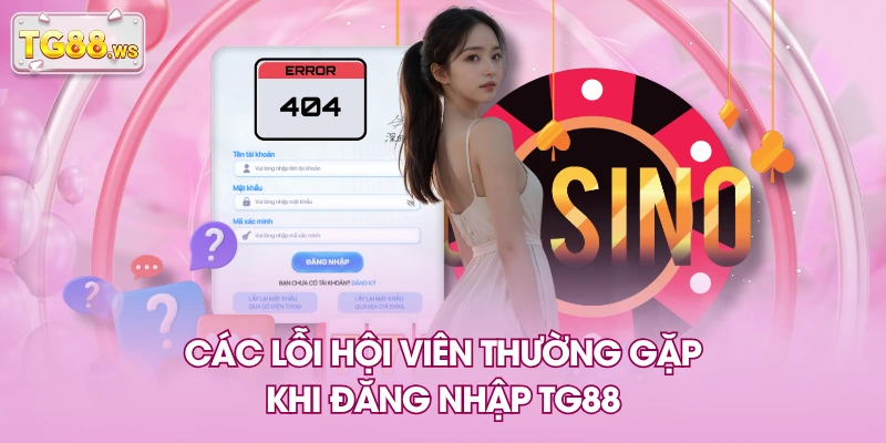 Các lỗi hội viên thường gặp khi đăng nhập TG88 Các lỗi hội viên thường gặp khi đăng nhập TG88