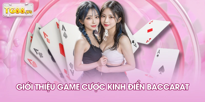 Giới thiệu game cược kinh điển baccarat Giới thiệu game cược kinh điển baccarat