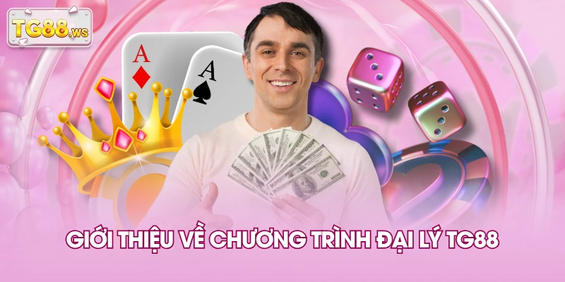 Giới thiệu về chương trình đại lý TG88 Giới thiệu về chương trình đại lý TG88