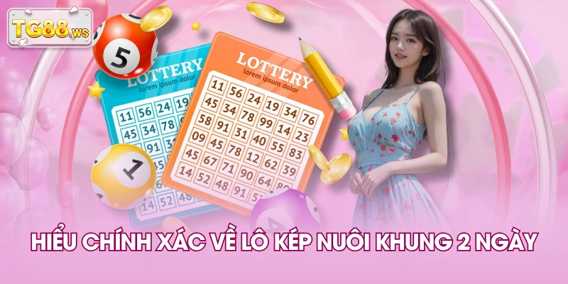 Hiểu chính xác về lô kép nuôi khung 2 ngày