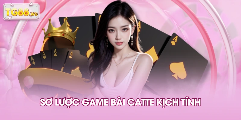 Sơ lược game bài Catte kịch tính Sơ lược game bài Catte kịch tính