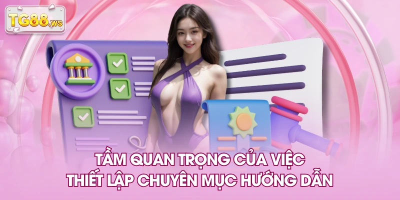 Tầm quan trọng của việc thiết lập chuyên mục hướng dẫn