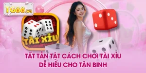 Tất Tần Tật Cách Chơi Tài Xỉu Dễ Hiểu Cho Tân Binh