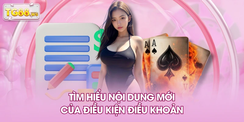 Tìm hiểu nội dung mới của điều kiện điều khoản Tìm hiểu nội dung mới của điều kiện điều khoản