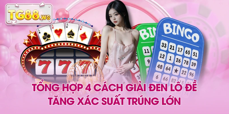 Tổng Hợp 4 Cách Giải Đen Lô Đề, Tăng Xác Suất Trúng Lớn