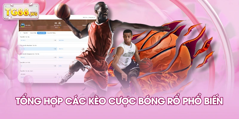 Tổng hợp các kèo cược bóng rổ phổ biến