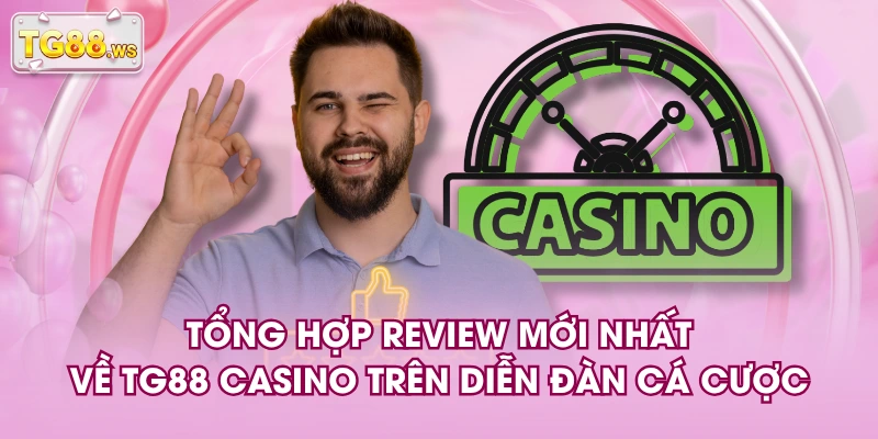 Tổng hợp review mới nhất về TG88 casino trên diễn đàn cá cược Tổng hợp review mới nhất về TG88 casino trên diễn đàn cá cược