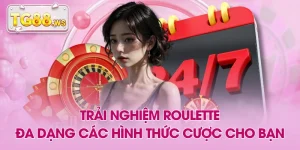 Trải Nghiệm Roulette - Đa Dạng Các Hình Thức Cược Cho Bạn