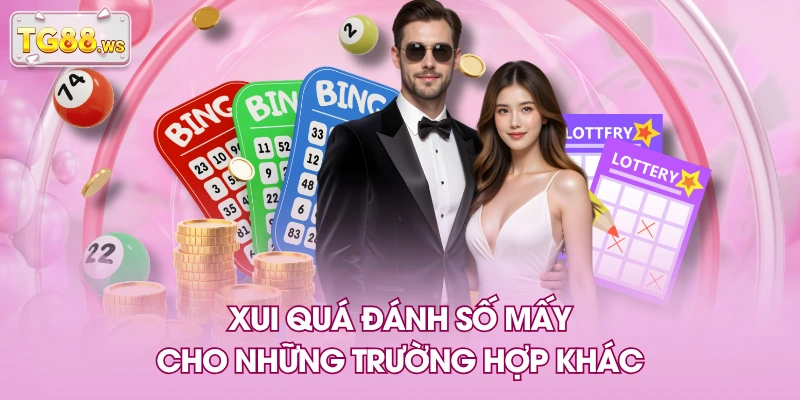 Xui quá đánh số mấy cho những trường hợp khác Xui quá đánh số mấy cho những trường hợp khác